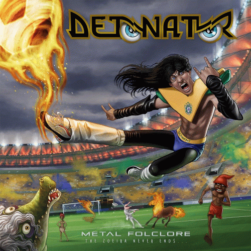 Detonator (BRA) : Metal Folclore: The Zoeira Never Ends